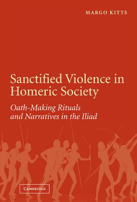 Sanctified Violence in Homeric Society - Kitts, Margo