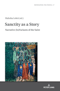 Sanctity as a Story: Narrative (In)Variants of the Saint