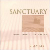 Sanctuary: Music from a Zen Garden - Riley Lee