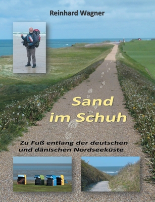 Sand im Schuh: Zu Fu? entlang der deutschen und d?nischen Nordseek?ste - Wagner, Reinhard