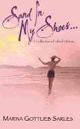 Sand in My Shoes--: A Collection of Island Stories