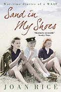Sand In My Shoes: Coming of Age in the Second World War: A WAAF's Diary