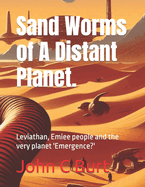 Sand Worms of A Distant Planet.: Leviathan, Emiee people and the very planet 'Emergence?'