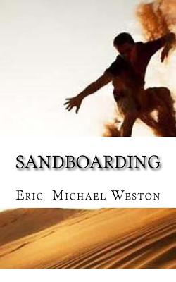 Sandboarding - Weston, Eric Michael