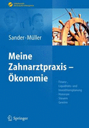 Sander/Muller, Meine Zahnarztpraxis - Okonomie: Finanz-, Liquiditats- Und Investitionsplanung, Honorare, Steuern, Gewinn - Sander, Thomas, and Muller, Michal-Constanze