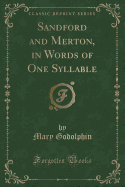 Sandford and Merton, in Words of One Syllable (Classic Reprint)