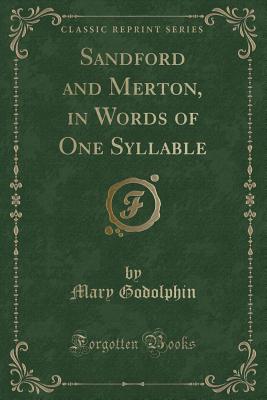 Sandford and Merton, in Words of One Syllable (Classic Reprint) - Godolphin, Mary