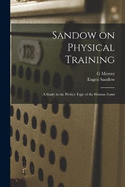 Sandow on Physical Training: A Study in the Perfect Type of the Human Form