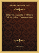 Sandow's Magazine of Physical Culture, July to December 1899