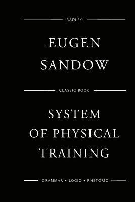 Sandow's System Of Physical Training - Sandow, Eugen