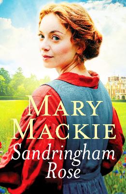 Sandringham Rose: An enthralling Victorian saga on the royal estate - Mackie, Mary