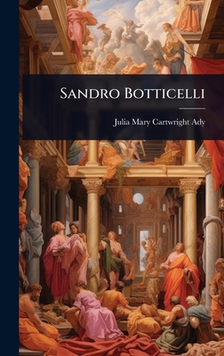 Sandro Botticelli - Ady, Julia Mary Cartwright