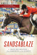 Sandsablaze:: Grand Prix Greatness from Harrisburg to the Olympics