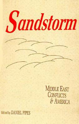 Sandstorm: Middle East Conflicts and America - Pipes, Daniel