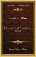 Sandwich Glass: A Technical Book for Collectors (1922)