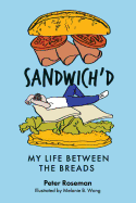 Sandwich'd: My Life Between the Breads