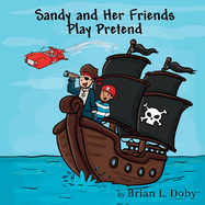 Sandy and Her Friends Play Pretend: A Children's Story for Imaginative Minds