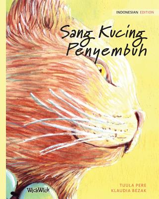 Sang Kucing Penyembuh: Indonesian Edition of The Healer Cat - Pere, Tuula, and Anggarini, Dyah D (Translated by)