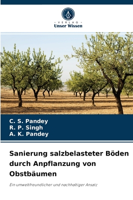 Sanierung salzbelasteter Bden durch Anpflanzung von Obstb?umen - Pandey, C S, and Singh, R P, and Pandey, A K