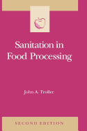 Sanitation in Food Processing - Troller, John A, and Taylor, Steve (Editor)