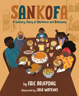 Sankofa: A Culinary Story of Resilience and Belonging - Adjepong, Eric