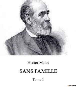 Sans famille; Tome 1 - Malot, Hector Henri 1830-1907