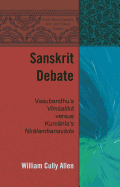 Sanskrit Debate: Vasubandhu's "V m atik " versus Kum rila's "Nir lambanav da"