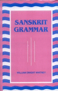 Sanskrit Grammar: Including Both the Classical Language and the Older Dialects of Veda and Brahmana
