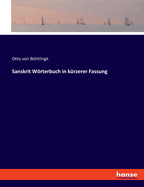 Sanskrit Wrterbuch in k?rzerer Fassung