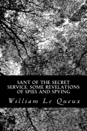 Sant of the Secret Service: Some Revelations of Spies and Spying - Le Queux, William