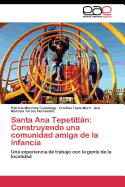 Santa Ana Tepetitlan: Construyendo Una Comunidad Amiga de La Infancia