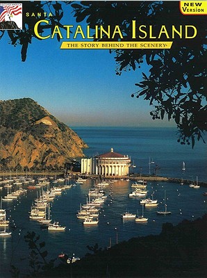 Santa Catalina Island: The Story Behind the Scenery - Martin, Terrence D, and Gnass, Jeff (Photographer)