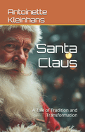 Santa Claus: A Tale of Tradition and Transformation