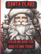 Santa Claus Coloring Book for Adults and Teens: Christmas Meditation Coloring Pages to help you relax and exercise your mind