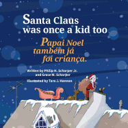 Santa Claus Was Once a Kid Too: Papai Noel Tambem Ja Foi Crianca.: Babl Children's Books in Portuguese and English