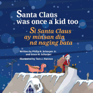 Santa Claus Was Once a Kid Too: Si Santa Claus Ay Minsan Din Na Naging Bata.: Babl Children's Books in Tagalog and English