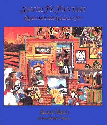 Santa Fe Fantasy: The Quest for the Golden City - Baca, Elmo, and Garson, Greer (Foreword by)