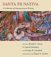 Santa Fe Nativa: A Collection of Nuevomexicano Writing