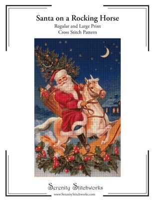 Santa on a Rocking Horse Cross Stitch Pattern: Regular and Large Print Cross Stitch Chart - Wolf, Carmen, and Stitchworks, Serenity