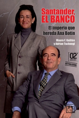 Santander, El Banco: El Imperio Que Hereda Ana Bot?n - Tschoegl, Adrian, and Guillen, Mauro