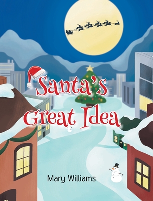 Santa's Great Idea - Williams, Mary