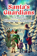 Santa's Guardians: A Family's Christmas Adventure