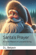 Santa's Prayer: A Divine Mission of Love and Giving