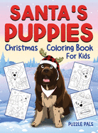 Santa's Puppies Coloring Book For Kids: Christmas Coloring Book For Kids Ages 4 - 8