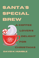 Santa's Special Brew: A Coffee Lover's Delight for Christmas