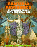 Santeria Aesthetics in Contemporary Latin American Art - Lindsay, Arturo (Editor)