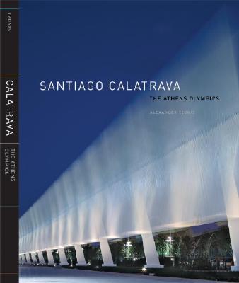 Santiago Calatrava the Athens Olympics - Tzonis, Alexander