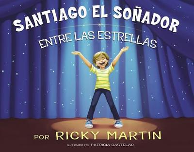 Santiago el Sonador: Entre las Estrellas - Martin, Ricky, and Castelao, Patricia (Illustrator)