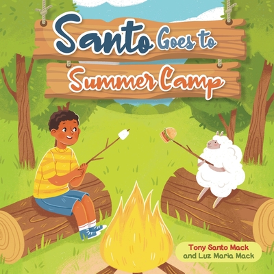 Santo Goes to Summer Camp (Santo & Sheepy Series) - Mack, Tony Santo, and Mack, Luz Maria