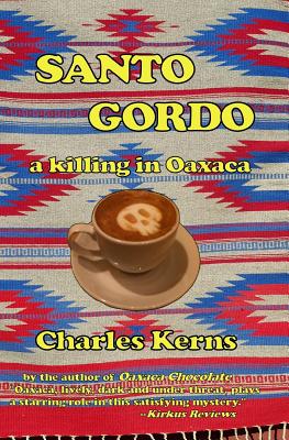 Santo Gordo: A Killing in Oaxaca - Kerns, Charles